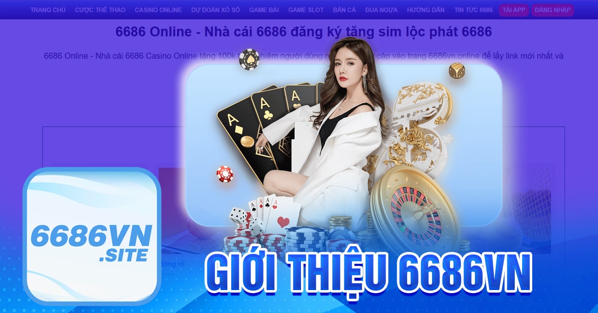 Giới thiệu sơ lược về nhà cái uy tín 6686