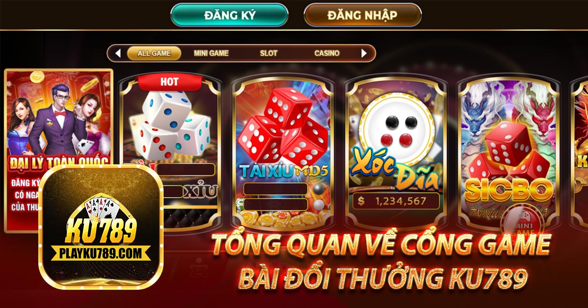 Tổng quan về cổng game bài đổi thưởng Ku789