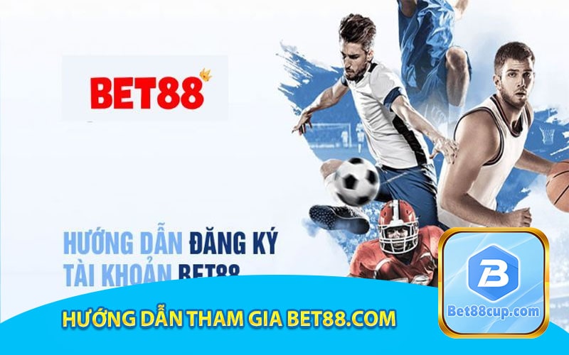 Hướng dẫn tham gia Bet88.com